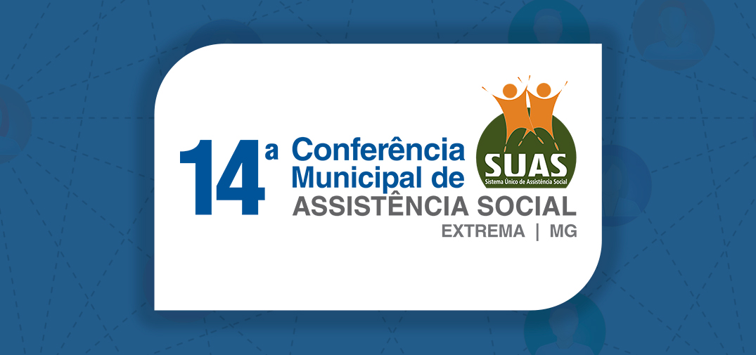 14ª Conferência Municipal De Assistência Social Será Promovida No Mês De Abril Em Extrema Com A 1618